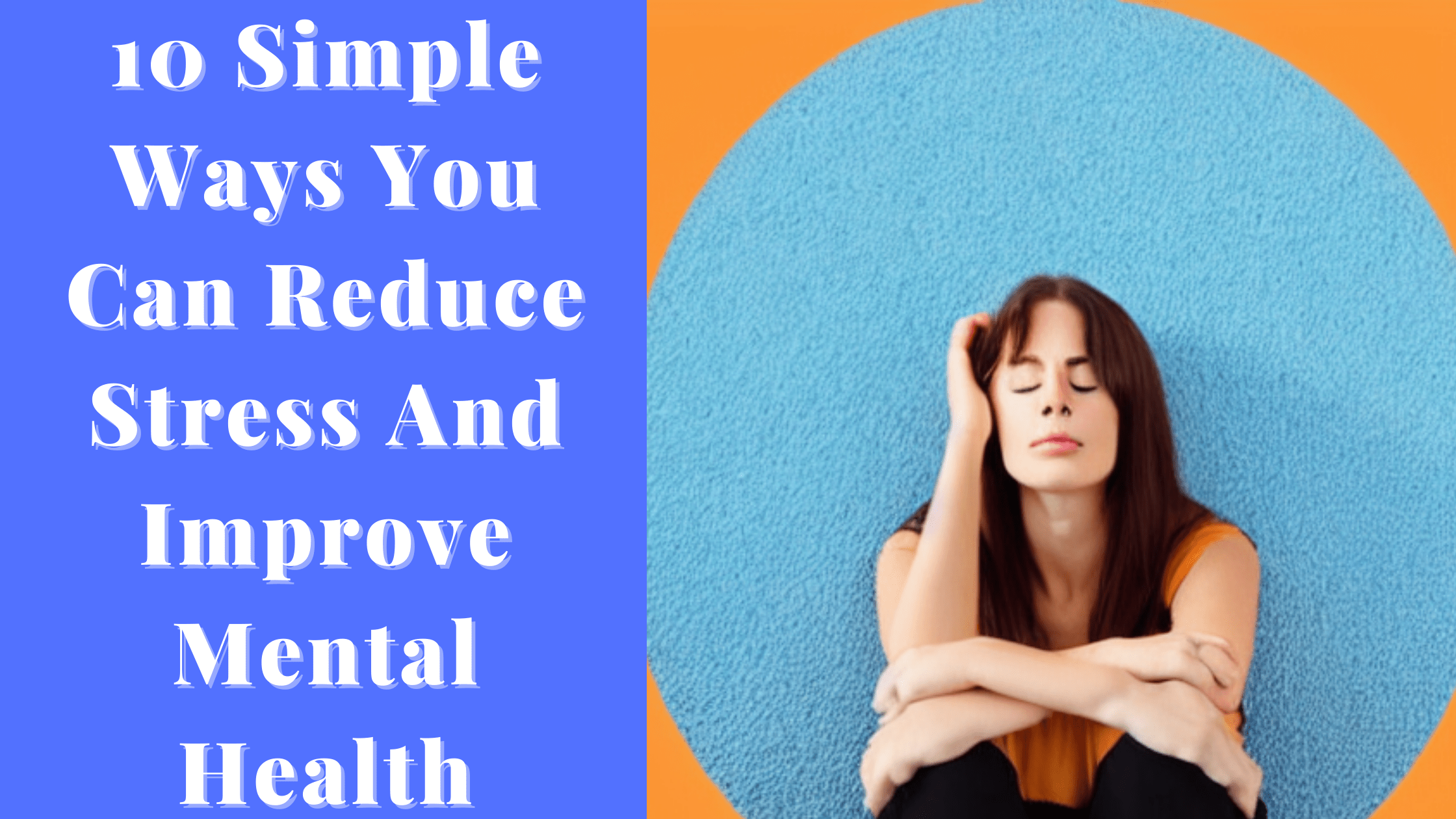 10 Simple Ways To Reduce Stress And Improve Mental Health