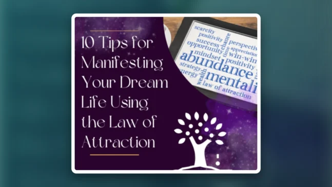 Read more about the article 10 Powerful Tips for Manifesting Your Dream Life Using the Law of Attraction